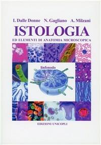 Istologia ed elementi di anatomia microscopica - Isabella Dalle Donne, Nicoletta Gagliano, Aldo Milzani - Libro Unicopli 2003, Scienze | Libraccio.it
