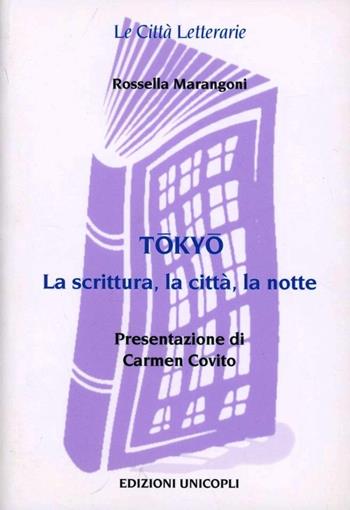 Tokyo - Rossella Marangoni - Libro Unicopli 2007, Le città letterarie | Libraccio.it