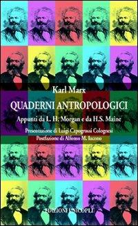 Quaderni antropologici. Appunti da L. H. Morgan e da H. S. Maine - Karl Marx - Libro Unicopli 2009, Testi e studi | Libraccio.it