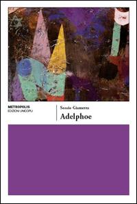 Adelphoe - Sossio Giametta - Libro Unicopli 2015, Metropolis | Libraccio.it