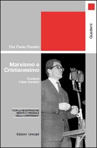 Marxismo e cristianesimo. Con CD Audio - Pier Paolo Pasolini - Libro Unicopli 2015, Quaderni | Libraccio.it
