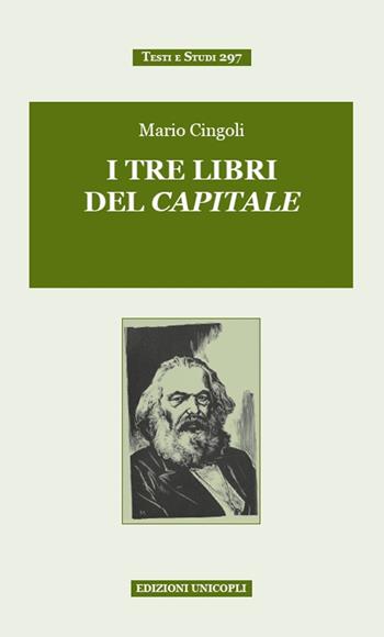 I tre libri del Capitale - Mario Cingoli - Libro Unicopli 2018, Testi e studi | Libraccio.it