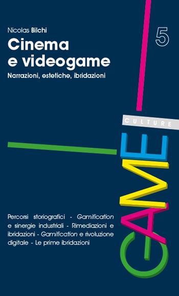 Cinema e videogame. Narrazioni, estetiche, ibridazioni - Nicolas Bilchi - Libro Unicopli 2019, Game culture | Libraccio.it