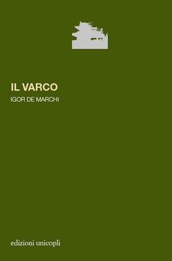 Il varco - Igor De Marchi - Libro Unicopli 2019, La porta dei demoni | Libraccio.it