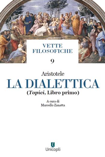 La dialettica. Vol. 1: Topici - Aristotele - Libro Unicopli 2024, Vette filosofiche | Libraccio.it