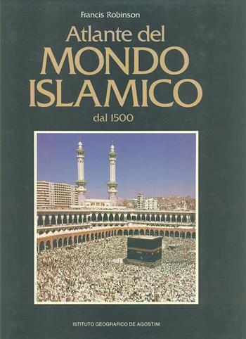 Atlante del mondo islamico - Francis Robinson, P. Brown - Libro De Agostini 1989 | Libraccio.it