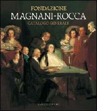 Fondazione Magnani-Rocca. Catalogo generale  - Libro Nardini 2000, Le arti e la storia | Libraccio.it