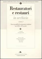 Restauratori e restauri in archivio. Vol. 2: Profili di restauratori italiani tra XIX e XX secolo