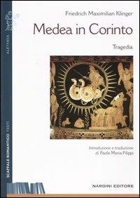 Medea in Corinto - Friedrich M. Klinger - Libro Nardini 2004, Scaffale Romantico | Libraccio.it