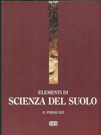 Elementi di scienza del suolo - D. Persicani - Libro CEA 1989 | Libraccio.it
