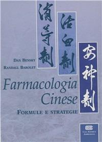 Farmacologia cinese. Formule e strategie - Dan Bensky, Randall Barolet - Libro CEA 1999 | Libraccio.it