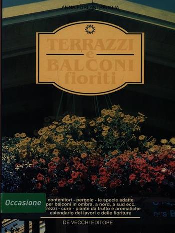 Terrazzi e balconi fioriti - Anna Furlani Pedoja - Libro De Vecchi 1995, Piante e giardinaggio | Libraccio.it