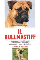 Il bullmastiff - Giulio Audisio Di Somma - Libro De Vecchi, Le colorguide. Cani di razza | Libraccio.it