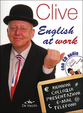 Clive. English at work. Con CD Audio - Clive Malcolm Griffiths - Libro De Vecchi 2013, Lingue per la professione | Libraccio.it
