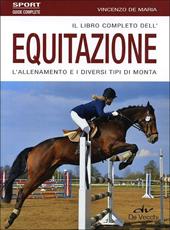 Il libro completo dell'equitazione. L'allenamento e i diversi tipi di monta