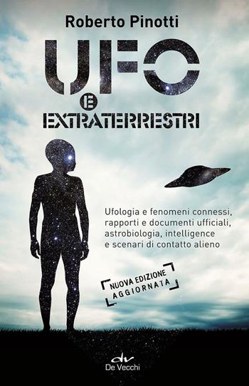 UFO e extraterrestri - Roberto Pinotti - Libro De Vecchi 2016, Misteri di ogni tempo | Libraccio.it