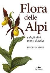 Flora delle Alpi e degli altri monti d'Italia. Nuova ediz.
