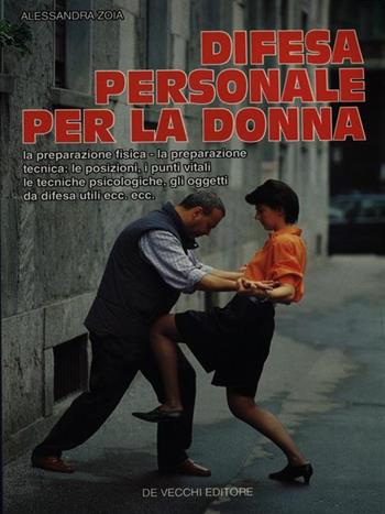Difesa personale per la donna - Alessandra Zoia - Libro De Vecchi | Libraccio.it