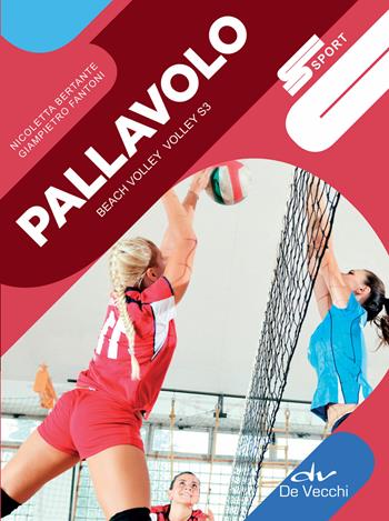 Pallavolo. Beach volley, volley S3 - Nicoletta Bertante, Giampietro Fantoni - Libro De Vecchi 2018, Sport | Libraccio.it