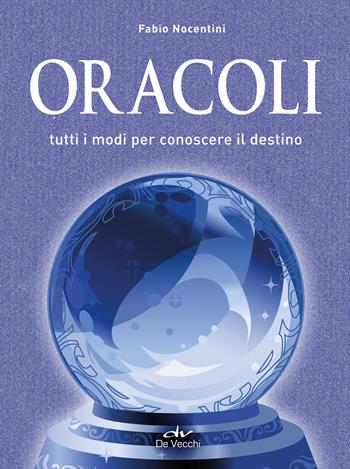 Oracoli. Tutti i modi per conoscere il destino - Fabio Nocentini - Libro De Vecchi 2019, Astrologia | Libraccio.it