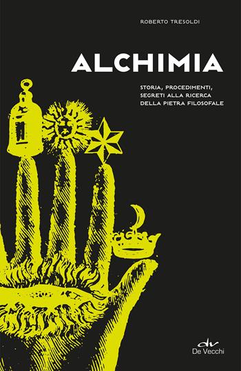 Alchimia - Roberto Tresoldi - Libro De Vecchi 2021, Biblioteca esoterica | Libraccio.it