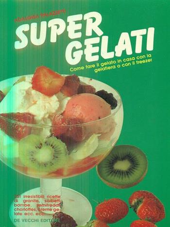 Super gelati - A. Palazzetti - Libro De Vecchi | Libraccio.it