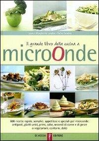 Il grande libro della cucina a microonde - Laura Landra, Margherita Landra, Pietro Semino - Libro De Vecchi 2009, Cucina | Libraccio.it