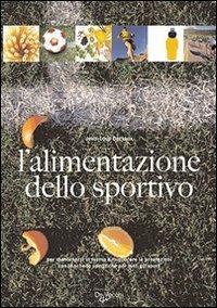 L' alimentazione dello sportivo - Jean-Loup Dervaux - Libro De Vecchi 2009 | Libraccio.it