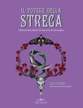 Il potere della strega. Libera il tuo istinto, la tua arte, la tua magia - Lidia Pradas - Libro De Vecchi 2023, Biblioteca esoterica | Libraccio.it