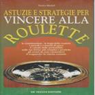 Astuzie e strategie per vincere alla roulette - Enrico Medail - Libro De Vecchi 1995 | Libraccio.it