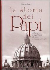 La storia dei papi. Vita e opere dei successori di Pietro nei 2000 anni della Chiesa