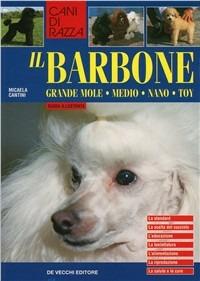 Il barbone - Micaela Cantini - Libro De Vecchi 2003, Cani di razza | Libraccio.it
