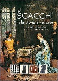 Gli scacchi nella storia e nell'arte - Adolivio Capece - Libro De Vecchi 2009, Giochi e passatempi | Libraccio.it
