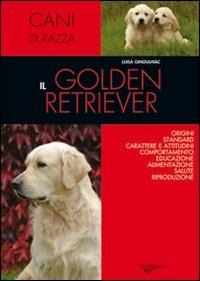 Golden retriever  - Libro De Vecchi 2009, Cani di razza | Libraccio.it