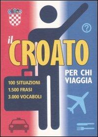 Il croato per chi viaggia  - Libro De Agostini 1998, I dizionari del viaggiatore | Libraccio.it