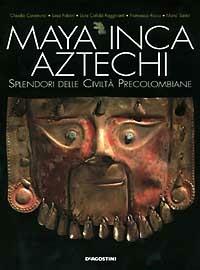 Maya, inca, aztechi. Splendori delle civiltà precolombiane  - Libro De Agostini 1998 | Libraccio.it
