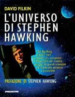 L' universo di Stephen Hawking. Dal big bang ai buchi neri: i problemi più complessi e affascinanti del cosmo spiegati da grandi scienziati nel modo più semplice e accessibile - David Filkin - Libro De Agostini 2007 | Libraccio.it
