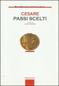Passi scelti. - Gaio Giulio Cesare - Libro Principato 2008 | Libraccio.it