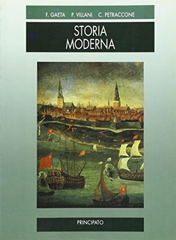 Storia moderna. Vol. 2 - Franco Gaeta, Pasquale Villani, Claudia Petraccone - Libro Principato 1992 | Libraccio.it