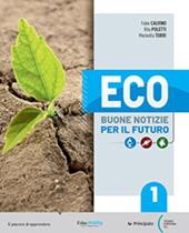 Eco. Buone notizie per il futuro. Con e-book. Con espansione online. Vol. 1