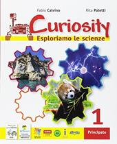 Curiosity. Esploriamo le scienze. Con e-book. Con espansione online. Con Libro: Travelling with Darwin-EcoMarty. Vol. 1