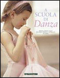 A scuola di danza. Impara a danzare con la Central School of Ballet di Londra  - Libro De Agostini 2004, A scuola di... | Libraccio.it