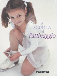 A scuola di pattinaggio - Naia Bray-Moffatt, David Handley - Libro De Agostini 2006, A scuola di... | Libraccio.it