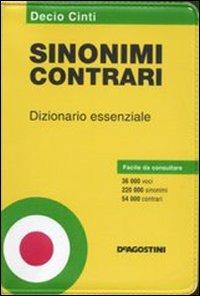 Sinonimi contrari. Dizionario essenziale - Decio Cinti - Libro De Agostini 2007, Dizionari tascabili | Libraccio.it