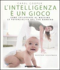L' intelligenza è un gioco. Ediz. illustrata - Carol Cooper - Libro De Agostini 2008 | Libraccio.it