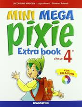 Mini mega pixie. Student's book-Activity book. Per la 4ª classe elementare. Con espansione online