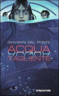 Acqua tagliente - Giovanni Del Ponte - Libro De Agostini 2008 | Libraccio.it