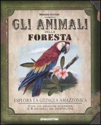 Gli animali della foresta. Ediz. illustrata - Nancy Honovich - Libro De Agostini 2009, Mondo Safari | Libraccio.it