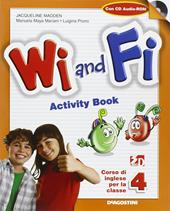 Wi and fi. Corso di inglese. Student's book. Per la 4ª classe elementare. Con e-book. Con espansione online