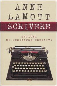 Scrivere. Lezioni di scrittura creativa - Anne Lamott - Libro De Agostini 2011 | Libraccio.it